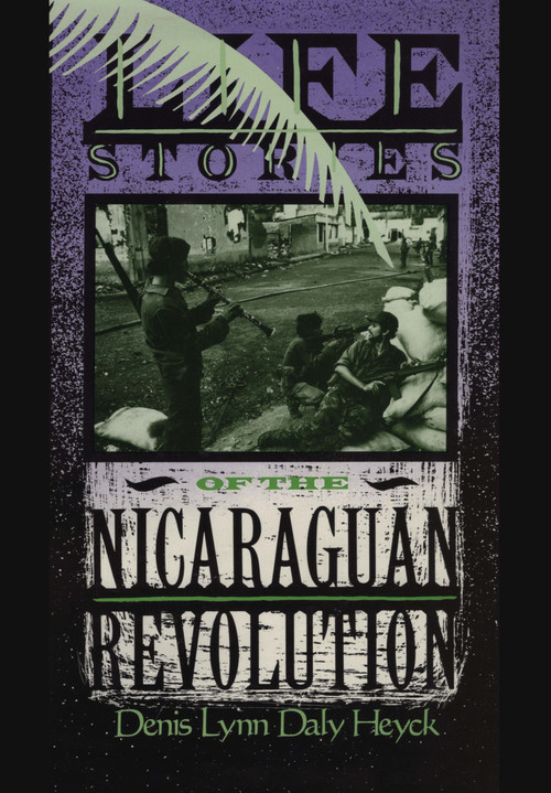 Life Stories of the Nicaraguan Revolution by Denis L. D. Heyck, 9780415902113