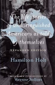 The Life Stories of Undistinguished Americans as Told by Themselves (Expanded Edition) by Werner Sollors, Hamilton Holt, 9780415925105