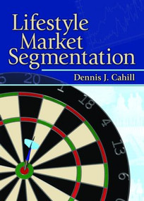 Lifestyle Market Segmentation - 9780789028693 by Art Weinstein, Dennis J Cahill, 9780789028693