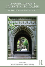 Linguistic Minority Students Go to College (Preparation, Access, and Persistence) - 9780415890625 by Yasuko Kanno, Linda Harklau, 9780415890625