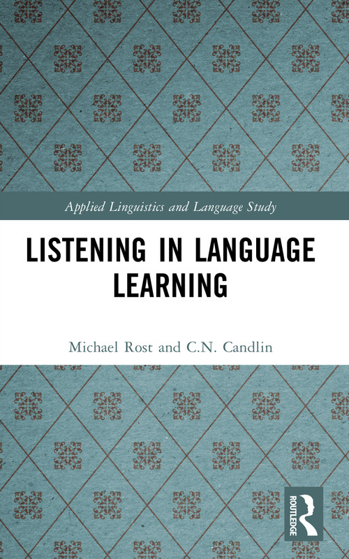 Listening in Language Learning by Michael Rost, C N Candlin, 9780582016507