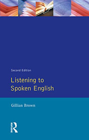Listening to Spoken English - 9780582052970 by Gillian Brown