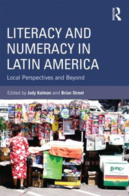 Literacy and Numeracy in Latin America (Local Perspectives and Beyond) - 9780415896108 by Judy Kalman, Brian V. Street, 9780415896108
