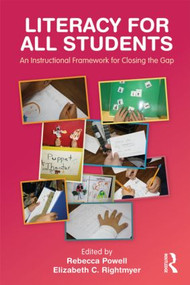 Literacy for All Students (An Instructional Framework for Closing the Gap) by Rebecca Powell, Elizabeth Rightmyer, 9780415885874