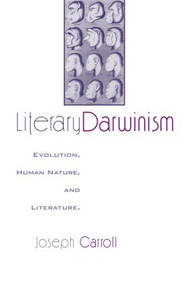 Literary Darwinism (Evolution, Human Nature, and Literature) - 9780415970143 by Joseph Carroll, 9780415970143