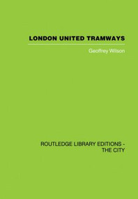 London United Tramways (A History 1894-1933) by Geoffrey Wilson, 9780415860369