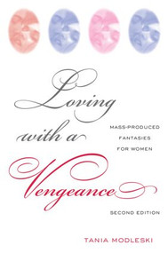 Loving with a Vengeance (Mass Produced Fantasies for Women) - 9780415974516 by Tania Modleski, 9780415974516