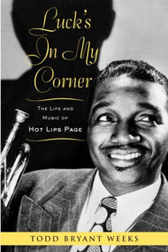 Luck's In My Corner (The Life and Music of Hot Lips Page) - 9780415990776 by Todd Bryant Weeks, 9780415990776