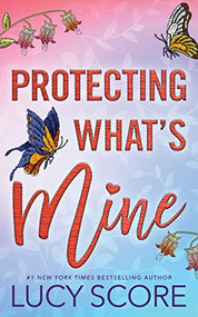 Protecting What's Mine by Lucy Score, 9781728282589
