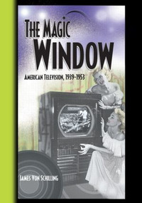 The Magic Window (American Television ,1939-1953) - 9780789015068 by Jim Von Schilling, 9780789015068