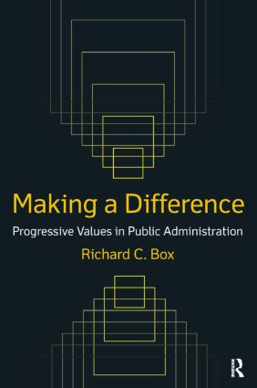 Making a Difference: Progressive Values in Public Administration (Progressive Values in Public Administration) - 9780765622884 by Richard C Box, 9780765622884
