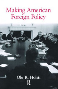 Making American Foreign Policy by Ole Holsti, 9780415953757