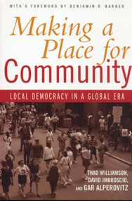 Making a Place for Community (Local Democracy in a Global Era) - 9780415947411 by Thad Williamson, David Imbroscio, Gar Alperovitz, 9780415947411