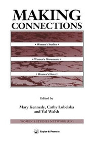Making Connections (Women's Studies, Women's Movements, Women's Lives) by Mary Kennedy, Cathy Lubelska, Val Walsh, 9780748400980