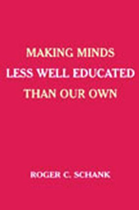 Making Minds Less Well Educated Than Our Own - 9780805848786 by Roger C. Schank, 9780805848786