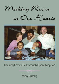 Making Room in Our Hearts (Keeping Family Ties through Open Adoption) by Micky Duxbury, 9780415955027