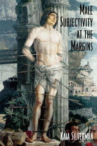 Male Subjectivity at the Margins by Kaja Silverman, 9780415904193