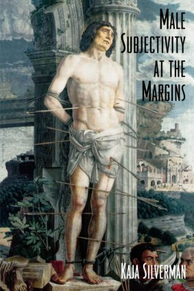 Male Subjectivity at the Margins by Kaja Silverman, 9780415904193