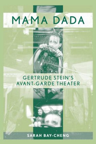 Mama Dada (Gertrude Stein's Avant-Garde Theatre) - 9780415977234 by Sarah Bay-Cheng, 9780415977234