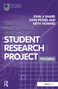 The Management of a Student Research Project by John A Sharp, John Peters, Keith Howard, 9780566084904