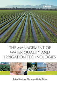 The Management of Water Quality and Irrigation Technologies - 9780415849395 by Jose Albiac, Ariel Dinar, 9780415849395