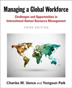 Managing a Global Workforce (Challenges and Opportunities in International Human Resource Management) by Charles Vance, Yongsun Paik, 9780765638656