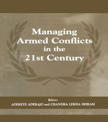 Managing Armed Conflicts in the 21st Century by Adekeye Adebajo, Chandra Lekha Sriram, 9780714681368
