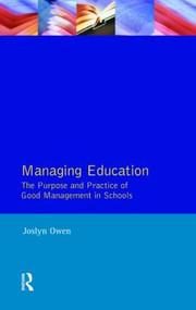 Managing Education (The Purpose and Practice of Good Management in Schools) by Joslyn Owen, 9780582085046