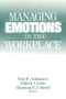 Managing Emotions in the Workplace by Neal M. Ashkanasy, Wilfred J. Zerbe, Charmine E. J. Hartel, 9780765609380
