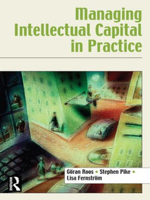 Managing Intellectual Capital in Practice - 9780750679404 by Göran Roos, Stephen Pike, Lisa Fernstrom, 9780750679404