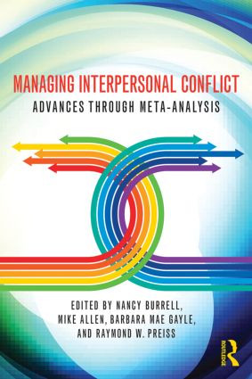 Managing Interpersonal Conflict (Advances through Meta-Analysis) by Nancy A. Burrell, Mike Allen, Barbara Mae Gayle, Raymond W. Preiss, 9780415999182