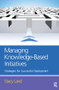 Managing Knowledge-Based Initiatives - 9780750683395 by Stacy Land, 9780750683395