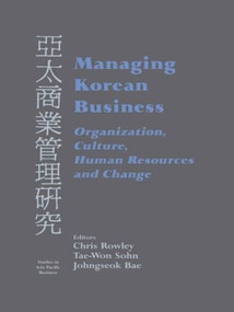 Managing Korean Business (Organization, Culture, Human Resources and Change) by Johngseok Bae, Chris Rowley, Tae-Won Sohn, 9780714682228