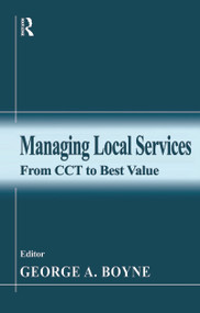 Managing Local Services (From CCT to Best Value) by George A. Boyne, 9780714680750