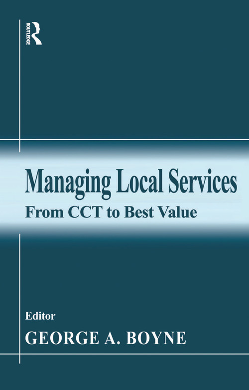 Managing Local Services (From CCT to Best Value) by George A. Boyne, 9780714680750