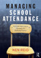 Managing School Attendance (Successful intervention strategies for reducing truancy) by Ken Reid, 9780415854474