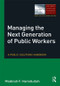 Managing the Next Generation of Public Workers (A Public Solutions Handbook) by Madinah F Hamidullah, 9780765637390
