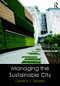 Managing the Sustainable City by Genie N. L. Stowers, 9780765646293