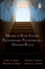 Manual of Panic Focused Psychodynamic Psychotherapy - eXtended Range - 9780415871600 by Fredric N. Busch, Barbara L. Milrod, Meriamne B. Singer, Andrew C. Aronson, 9780415871600