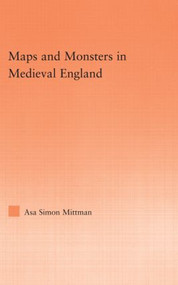 Maps and Monsters in Medieval England - 9780415993319 by Asa Simon Mittman, 9780415993319