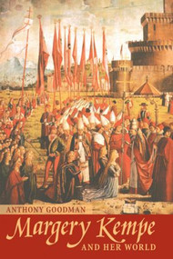 Margery Kempe (and her world) - 9780582368088 by A.E. Goodman, 9780582368088
