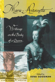 Marie Antoinette (Writings on the Body of a Queen) - 9780415933957 by Dena Goodman, Thomas E. Kaiser, 9780415933957