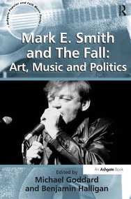 Mark E. Smith and The Fall: Art, Music and Politics - 9780754668671 by Benjamin Halligan, Michael Goddard, 9780754668671
