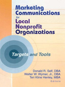 Marketing Communications for Local Nonprofit Organizations (Targets and Tools) - 9780789017031 by Teri Kline Henley, Walter W Wymer, Jr, Donald Self, 9780789017031