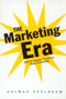 The Marketing Era (From Professional Practice to Global Provisioning) by Kalman Applbaum, 9780415945448