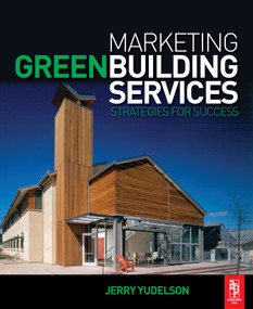 Marketing Green Building Services by Jerry Yudelson, 9780750684743