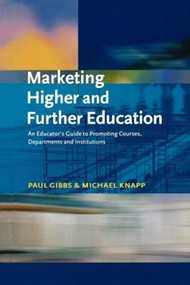 Marketing Higher and Further Education (An Educator's Guide to Promoting Courses, Departments and Institutions) - 9780749432942 by Paul Gibbs, Michael Knapp, 9780749432942