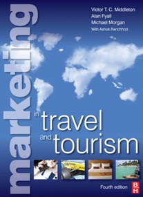 Marketing in Travel and Tourism by Victor Middleton, Alan Fyall, Mike Morgan, Ashok Ranchhod, 9780750686938