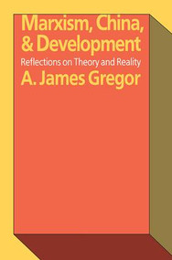 Marxism, China, and Development (Reflections on Theory and Reality) - 9780765806345 by A. James Gregor, 9780765806345