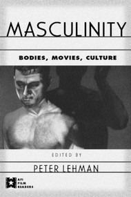 Masculinity (Bodies, Movies, Culture) by Peter Lehman, 9780415923248